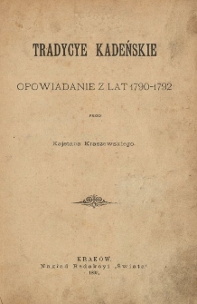 Tradycye Kadeńskie [ właśc. Kodeńskie] : opowiadanie z lat 1790-1792