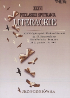 Spotkania : jednodniówka XXXVI Podlaskich Spotkań Literackich i Ogólnopolskiego Konkursu Literackiego im. J. I. Kraszewskiego