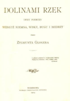 Dolinami rzek : opisy podróży wzdłuż Niemna, Wisły, Bugu i Biebrzy