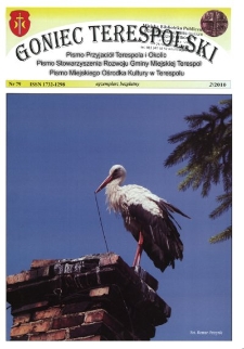 Goniec Terespolski : Pismo Przyjaciół Terespola i okolic: Pismo Stowarzyszenia Rozwoju Gminy Miejskiej Terespol : Pismo Miejskiego Ośrodka Kultury w Terespolu Nr 79, 2 (2010)
