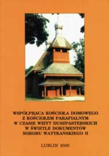 Współpraca Kościoła domowego z Kościołem parafialnym w czasie wizyt duszpasterskich w świetle dokumentów Soboru Watykańskiego II