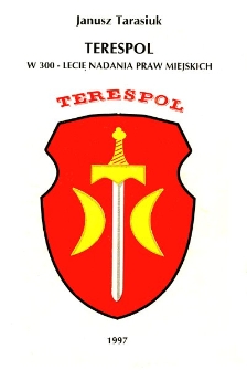 Terespol : w 300-lecie nadania praw miejskich