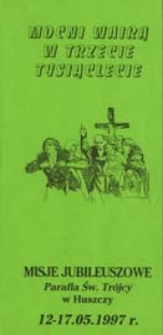 Misje jubileuszowe : parafia św. Tr&oacute;jcy w Huszczy 12-17.05.1997 r.
