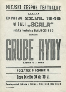 Miejski Zespół Teatralny odegra dnia 22 VII w sali "Scala" sztukę teatralną Bałuckiego pod tytułem "Grube ryby"