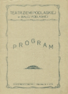 Program [Inc.:] Teatr Ziemi Podlaskiej w Białej Podlaskiej. Chata za wsią dramat ludowy w 5 aktach według powieści J.I. Kraszewskiego w przeróbce scenicznej Galasiewicza z muzyką Noskowskiego