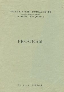 Teatr Ziemi Podlaskiej Powiatowego Domu Kultury w Białej Podlaskiej : program : sezon 1957-58