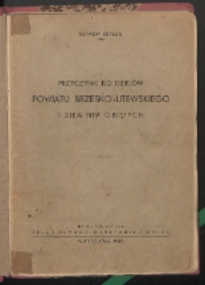 Przyczynki do dziej&oacute;w powiatu brzesko-litewskiego i ziem nim objętych