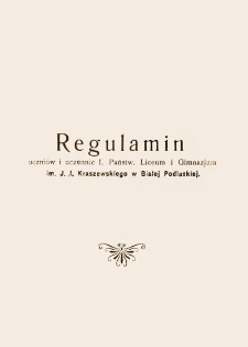 Regulamin uczniów i uczennic I Państwowego Liceum i Gimnazjum im. J. I. Kraszewskiego w Białej Podlaskiej