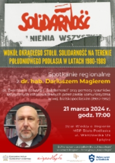 Plakat : Wokół Okrągłego Stołu. Solidarność na terenie Południowego Podlasia w latach 1980 - 1989. Spotkanie regionalne z dr. hab. Dariuszem Magierem