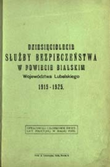 Dziesięciolecie służby bezpieczeństwa w powiecie bialskim Województwa Lubelskiego 1915 - 1925