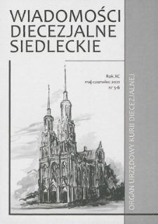 Wiadomości Diecezjalne Siedleckie : organ urzędowy Kurii Diecezjalnej R. 90 (2021) nr 5-6