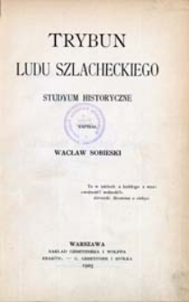 Trybun ludu szlacheckiego : studyum historyczne