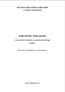 Biblioteki publiczne m. Biała Podlaska i powiatu bialskiego w 2024 r. : (informator statystyczny z komentarzem)