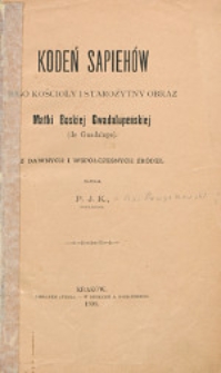 Kodeń Sapiehów : jego kościoły i starożytny obraz Matki Boskiej Gwadalupeńskiej (de Guadalupe) : z dawnych i współczesnych źródeł