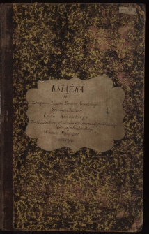 Książka do Zapisywania Uczniów Kunsztu Kowalskiego Sprawiona Kosztem Cechu Kowalskiego za Urzędu Starszych Józefa Paszkiewicza podstarszego Antoniego Kozłowskiego w mieście Międzyrzecu 1888 roku.