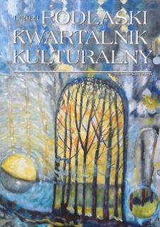 Podlaski Kwartalnik Kulturalny R. 34 (2021) nr 1