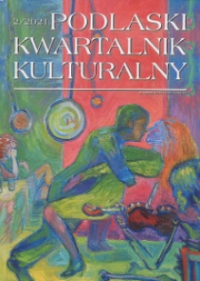 Podlaski Kwartalnik Kulturalny R. 34 (2021) nr 2