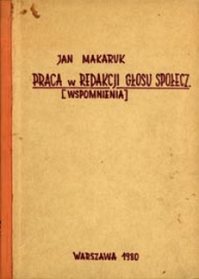 Praca w redakcji "Głosu Społecznego" : wspomnienia