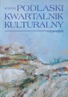 Podlaski Kwartalnik Kulturalny R. 35 (2022) nr 4