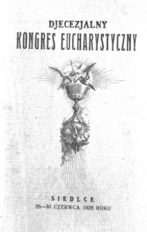 Pamiątka Diecezjalnego Kongresu Eucharystycznego : odbytego w Siedlcach 28, 29 i 30 czerwca 1929 r. : modlitwy i pieśni adoracyjne