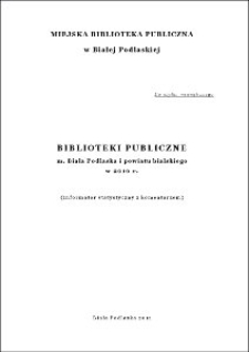 Biblioteki publiczne m. Biała Podlaska i powiatu bialskiego w 2010 r. : (informator statystyczny z komentarzem)