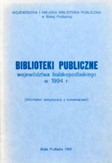 Biblioteki publiczne województwa bialskopodlaskiego w 1994 roku : informator statystyczny wraz z komentarzem