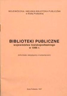 Biblioteki publiczne województwa bialskopodlaskiego w 1996 r. : informator statystyczny wraz z komentarzem