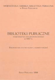 Biblioteki publiczne województwa bialskopodlaskiego w 1997 roku : informator statystyczny wraz z komentarzem