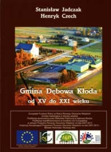 Gmina Dębowa Kłoda : od XV do XXI wieku. - Wyd. 2 poszerz. i uzup.
