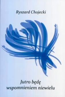 Jutro będę wspomnieniem niewielu