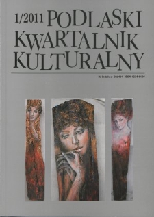 Podlaski Kwartalnik Kulturalny R. 24 (2011) nr 1