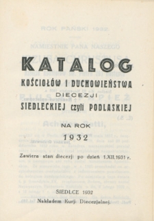 Katalog kościołów i duchowieństwa Diecezji Siedleckiej czyli Podlaskiej na rok 1932 : zawiera stan diecezji po dzień 1 XII 1931 r.