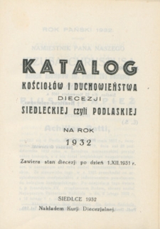 Katalog kościołów i duchowieństwa Diecezji Siedleckiej czyli Podlaskiej na rok 1932 : zawiera stan diecezji po dzień 1 XII 1931 r.