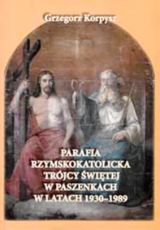 Parafia rzymskokatolicka Tr&oacute;jcy Świętej w Paszenkach w latach 1930-1989