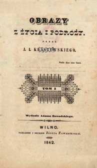Obrazy z życia i podróży : przez J. I. Kraszewskiego