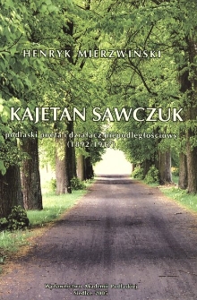Kajetan Sawczuk : podlaski poeta i działacz niepodległościowy (1892-1917)