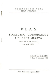 Plan społeczno-gospodarczy i budżet miasta Białej Podlaskiej na rok 1980 : materiały na sesje MRN w dniu 31 stycznia 1980