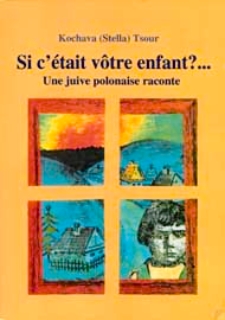 Si c'était vôtre enfant?... : une juive polonaise raconte