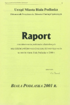 Raport z monitorowania problemów alkoholowych oraz działań podejmowanych na rzecz ich rozwiązywania na terenie miasta Biała Podlaska w 2000 r.