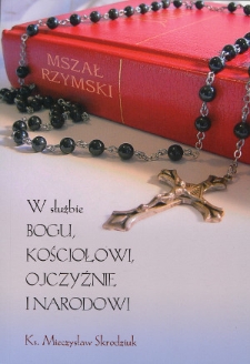 W służbie Bogu, Kościołowi, Ojczyźnie i Narodowi : ks. Mieczysław Skrodziuk. - Wyd. 2 uzupełnione
