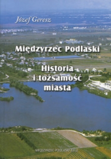 Międzyrzec Podlaski : historia i tożsamość miasta