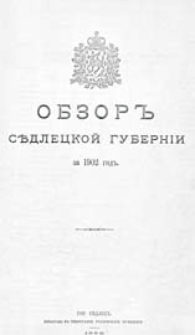 Obzor'' Sědleckoj guberníi za 1902 god" : (priloženie k vsepoddannejšemu otčetu)