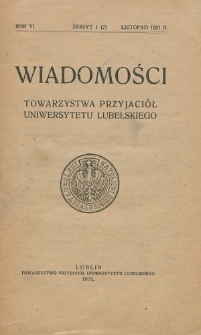 Wiadomości Towarzystwa Przyjaci&oacute;ł Uniwersytetu Lubelskiego R. 6 (1931) z. 1 (7)