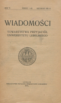 Wiadomości Towarzystwa Przyjaciół Uniwersytetu Lubelskiego R. 6 (1931) z. 1 (7)