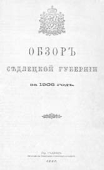 Obzor'' Sědleckoj guberníi za 1906 god" : (priloženie k vsepoddannejšemu otčetu)