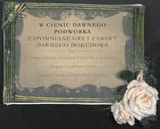 W cieniu dawnego podwórka : zapomniane gry i zabawy dawnego Dokudowa