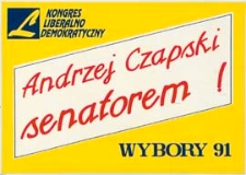 Ulotka wyborcza kandydata na senatora Andrzeja Czapskiego : Andrzej Czapski senatorem !