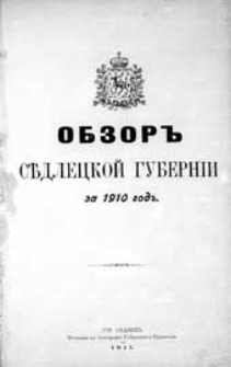 Obzor'' Sědleckoj guberníi za 1910 god" : (priloženie k vsepoddannejšemu otčetu)