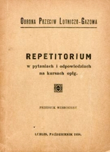 Repetitorium w pytaniach i odpowiedziach na kursach oplg. : obrona przeciw lotniczo-gazowa