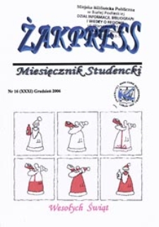 Żakpress : miesięcznik studencki R. 4 (2006) nr 16 (XXXI) grudzień